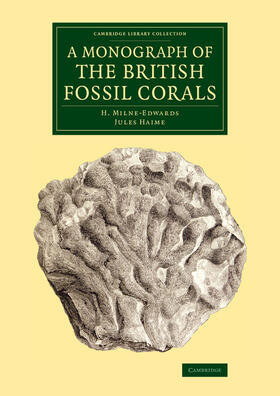 Milne-Edwards / Haime | A Monograph of the British Fossil Corals | Buch | 978-1-108-08088-0 | sack.de