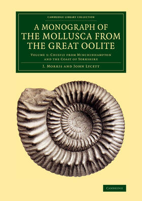 Morris / Lycett | A Monograph of the Mollusca from the Great Oolite - Volume 1 | Buch | 978-1-108-08089-7 | sack.de