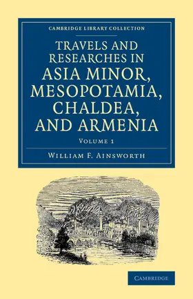 Ainsworth |  Travels and Researches in Asia Minor, Mesopotamia, Chaldea, and Armenia | Buch |  Sack Fachmedien
