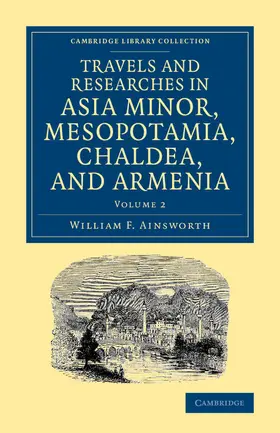 Ainsworth |  Travels and Researches in Asia Minor, Mesopotamia, Chaldea, and Armenia | Buch |  Sack Fachmedien