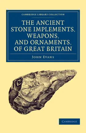 Evans |  Ancient Stone Implements, Weapons, and Ornaments, of Great             Britain | Buch |  Sack Fachmedien
