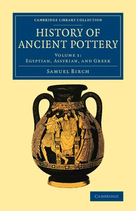 Birch | History of Ancient Pottery - Volume 1 | Buch | 978-1-108-08190-0 | sack.de