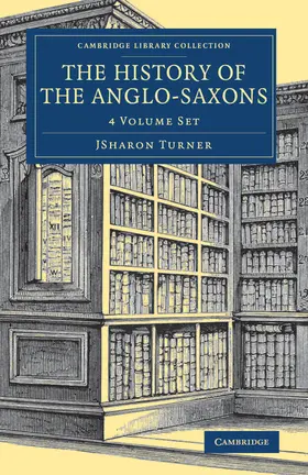 Turner |  The History of the Anglo-Saxons 4 Volume Set | Buch |  Sack Fachmedien