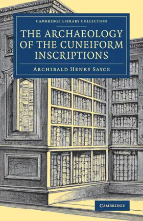 Sayce |  The Archaeology of the Cuneiform Inscriptions | Buch |  Sack Fachmedien