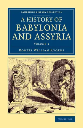Rogers |  History of Babylonia and Assyria - Volume 1 | Buch |  Sack Fachmedien