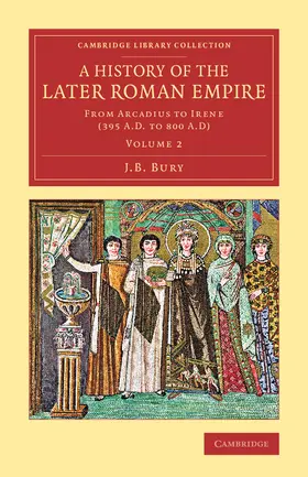 Bury |  A History of the Later Roman Empire - Volume             2 | Buch |  Sack Fachmedien
