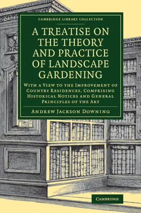 Downing |  A Treatise on the Theory and Practice of Landscape Gardening | Buch |  Sack Fachmedien