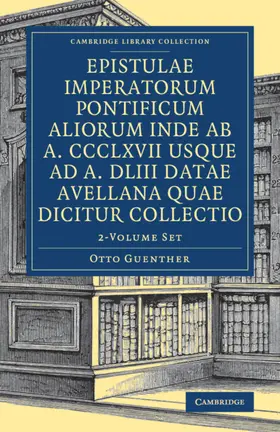 Guenther |  Epistulae Imperatorum Pontificum Aliorum Inde AB A. CCCLXVII Usque AD A. DLIII Datae Avellana Quae Dicitur Collectio 2 Volume Set | Buch |  Sack Fachmedien