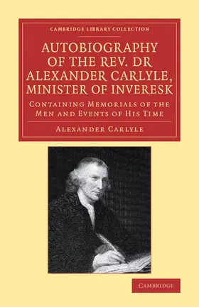 Carlyle |  Autobiography of the Rev. Dr Alexander Carlyle, Minister of Inveresk | Buch |  Sack Fachmedien