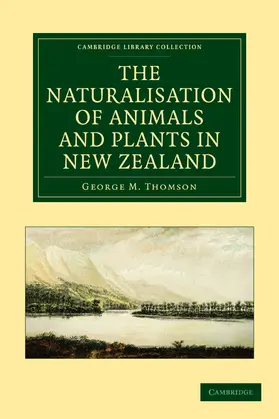 Thomson |  The Naturalisation of Animals and Plants in New Zealand | Buch |  Sack Fachmedien