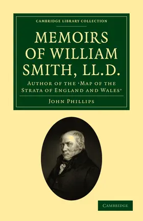 Phillips |  Memoirs of William Smith, LL.D., Author of the 'Map of the Strata of England and Wales' | Buch |  Sack Fachmedien