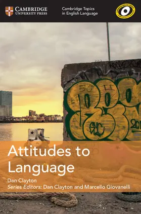Clayton / Giovanelli |  Cambridge Topics in English Language Attitudes to Language | Buch |  Sack Fachmedien