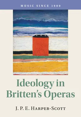 Harper-Scott |  Ideology in Britten's Operas | Buch |  Sack Fachmedien