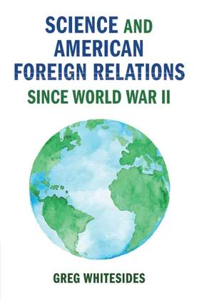 Whitesides |  Science and American Foreign Relations since World War II | Buch |  Sack Fachmedien