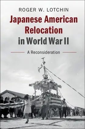 Lotchin | Japanese American Relocation in World War II | Buch | 978-1-108-41039-7 | www.sack.de