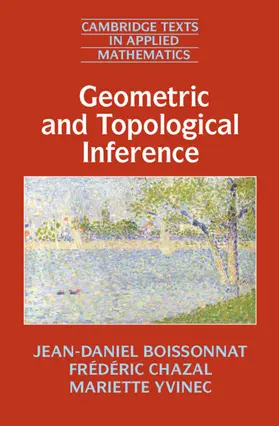 Boissonnat / Chazal / Yvinec |  Geometric and Topological Inference | Buch |  Sack Fachmedien