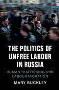 Buckley |  The Politics of Unfree Labour in Russia | Buch |  Sack Fachmedien