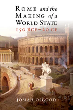 Osgood |  Rome and the Making of a World State, 150 BCE - 20             CE | Buch |  Sack Fachmedien