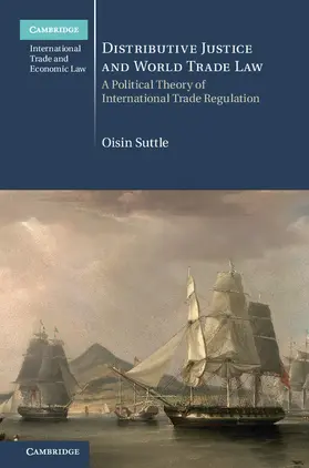 Suttle | Distributive Justice and World Trade Law | Buch | 978-1-108-41581-1 | sack.de