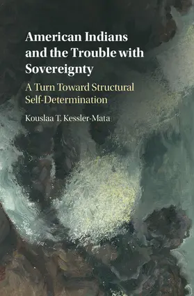Kessler-Mata | American Indians and the Trouble with Sovereignty | Buch | 978-1-108-41586-6 | www.sack.de
