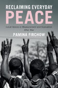 Firchow |  Reclaiming Everyday Peace: Local Voices in Measurement and Evaluation After War | Buch |  Sack Fachmedien