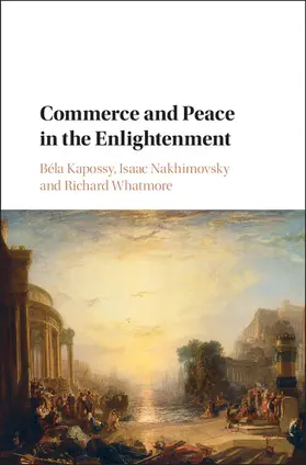 Kapossy / Nakhimovsky / Whatmore |  Commerce and Peace in the Enlightenment | Buch |  Sack Fachmedien