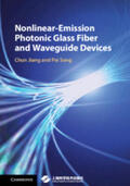 Jiang / Song |  Nonlinear-Emission Photonic Glass Fiber and Waveguide Devices | Buch |  Sack Fachmedien