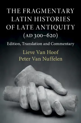 Hoof / Nuffelen |  The Fragmentary Latin Histories of Late Antiquity (AD 300-620) | Buch |  Sack Fachmedien
