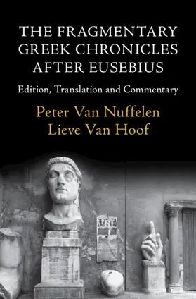 Nuffelen / Hoof |  The Fragmentary Greek Chronicles After Eusebius | Buch |  Sack Fachmedien