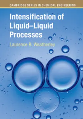Weatherley | Intensification of Liquid-Liquid Processes | Buch | 978-1-108-42101-0 | sack.de