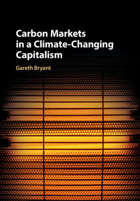 Bryant | Carbon Markets in a Climate-Changing Capitalism | Buch | 978-1-108-42173-7 | sack.de
