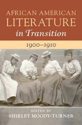 Moody-Turner | African American Literature in Transition, 1900-1910: Volume 7 | Buch | 978-1-108-42208-6 | www.sack.de