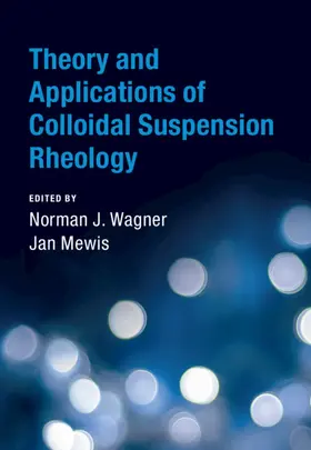 Wagner / Mewis |  Theory and Applications of Colloidal Suspension Rheology | Buch |  Sack Fachmedien