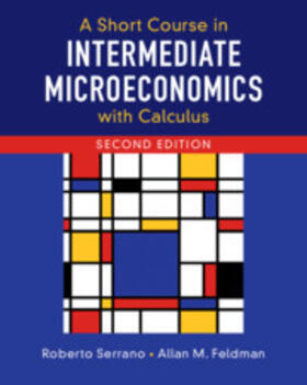 Serrano / Feldman | A Short Course in Intermediate Microeconomics with Calculus | Buch | 978-1-108-42396-0 | sack.de