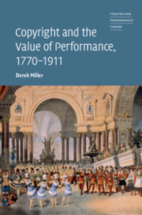 Miller | Copyright and the Value of Performance, 1770-1911 | Buch | sack.de