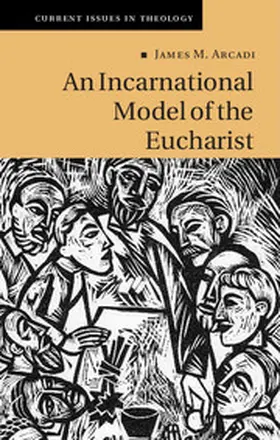 Arcadi | An Incarnational Model of the Eucharist | Buch | 978-1-108-42589-6 | sack.de