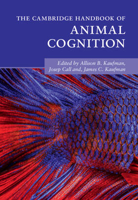 Call / Kaufman | The Cambridge Handbook of Animal Cognition | Buch | 978-1-108-42674-9 | sack.de