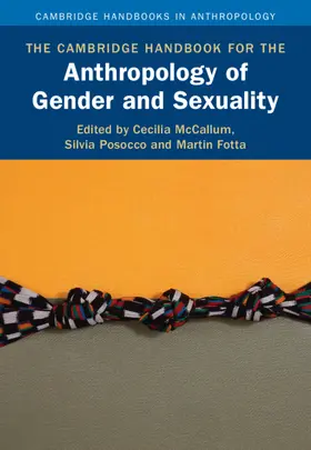 McCallum / Posocco / Fotta |  The Cambridge Handbook for the Anthropology of Gender and Sexuality | Buch |  Sack Fachmedien