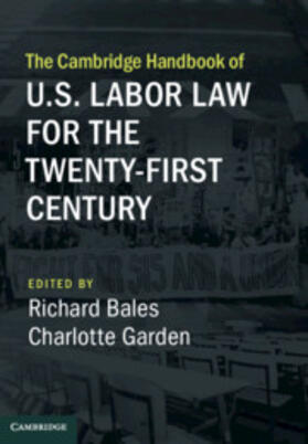 Bales / Garden | The Cambridge Handbook of U.S. Labor Law for the Twenty-First Century | Buch | 978-1-108-42883-5 | sack.de