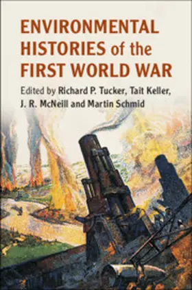 Tucker / Keller / McNeill |  Environmental Histories of the First World War | Buch |  Sack Fachmedien