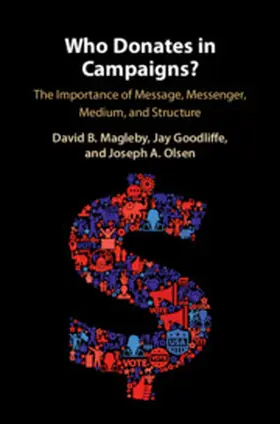 Magleby / Goodliffe / Olsen | Who Donates in Campaigns? | Buch | 978-1-108-42927-6 | sack.de