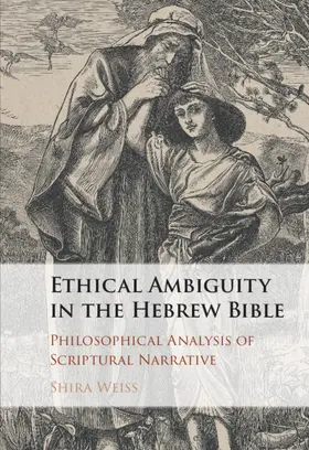 Weiss |  Ethical Ambiguity in the Hebrew Bible | Buch |  Sack Fachmedien