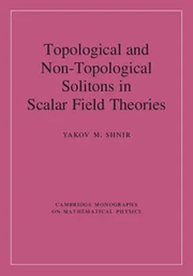 Shnir |  Topological and Non-Topological Solitons in Scalar Field Theories | Buch |  Sack Fachmedien
