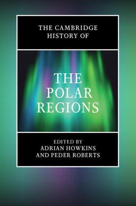 Howkins / Roberts |  The Cambridge History of the Polar Regions | Buch |  Sack Fachmedien