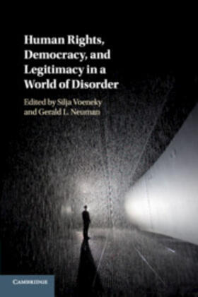 Voeneky / Neuman | Human Rights, Democracy, and Legitimacy in a World of Disorder | Buch | 978-1-108-43111-8 | sack.de