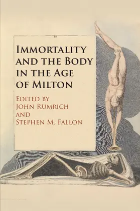 Rumrich / Fallon |  Immortality and the Body in the Age of Milton | Buch |  Sack Fachmedien