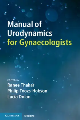 Thakar / Toozs-Hobson / Dolan | Manual of Urodynamics for Gynaecologists | Buch | 978-1-108-43222-1 | www.sack.de