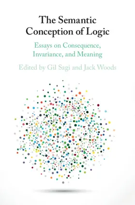 Sagi / Woods |  The Semantic Conception of Logic | Buch |  Sack Fachmedien