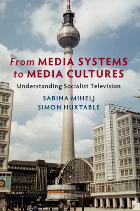Mihelj / Huxtable |  From Media Systems to Media Cultures | Buch |  Sack Fachmedien