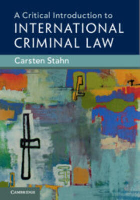 Stahn | A Critical Introduction to International Criminal             Law | Buch | 978-1-108-43639-7 | sack.de